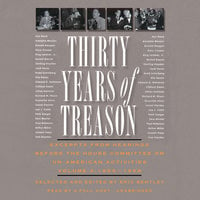 Thirty Years of Treason, Vol. 3: Excerpts from Hearings before the House Committee on Un-American Activities, 1953–1968 - Eric Bentley