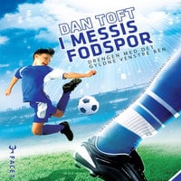 I Messis fodspor - Drengen med det gyldne venstre ben - Dan Toft