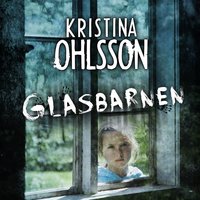 Glasbarnen - Kristina Ohlsson