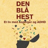 Den blå hest - et liv med Asperger og ADHD - Susanne Elisabeth Longhi