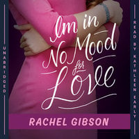 I’m in No Mood for Love - Rachel Gibson