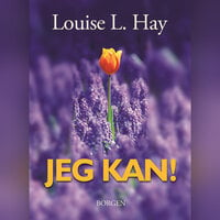 Jeg kan!: hvordan du bruger bekræftelser til at forandre dit liv - Louise L. Hay