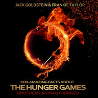 101 Amazing Facts about The Hunger Games - Jack Goldstein, Frankie Taylor