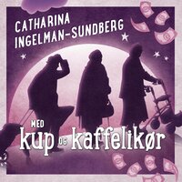 Med kup og kaffelikør - Catharina Ingelman-Sundberg