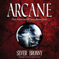 Arcane: The Arinthian Line, Book One - Sever Bronny