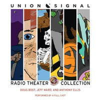 The Union Signal Radio Theater Collection - Jeff Ward, Anthony Ellis, Doug Bost