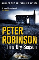 In A Dry Season: The 10th novel in the number one bestselling Inspector Alan Banks crime series - Peter Robinson