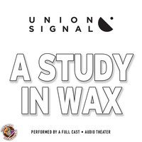 A Study in Wax - Jeff Ward, Doug Bost
