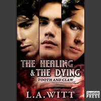 The Healing and the Dying - L.A. Witt