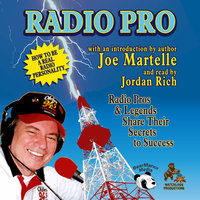 Radio Pro: The Making of an On-Air Personality and What It Takes - Joe Martelle