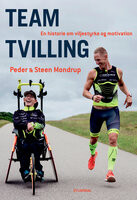 Team Tvilling: En historie om viljestyrke og motivation - Peder Mondrup, Steen Mondrup, Team Tvilling
