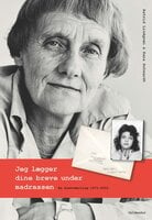 Jeg lægger dine breve under madrassen: En brevveksling 1971-2002 - Astrid Lindgren, Sara Schwardt
