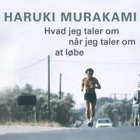 Hvad jeg taler om når jeg taler om at løbe - Haruki Murakami