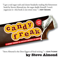Candyfreak: A Journey Through the Chocolate Underbelly of America - Steve Almond