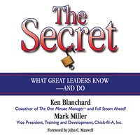 The Secret: What Great Leaders Know – and Do - Ken Blanchard, Mark Miller