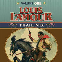 Trail Mix Volume One: Riding for the Brand, The Black Rock Coffin Makers, and Dutchman's Flat - Louis L'Amour