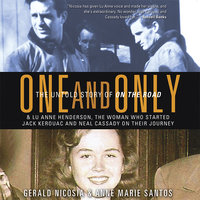 One and Only: The Untold Story of On the Road - Anne Marie Santos, Gerald Nicosia