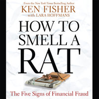How to Smell a Rat: The Five Signs of Financial Fraud - Ken Fisher