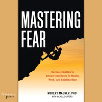 Mastering Fear - Robert Maurer