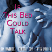 If This Bed Could Talk - Kimberly Dean, Liz Maverick