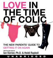 Love in the Time of Colic - Ian Kerner, Heidi Raykeil