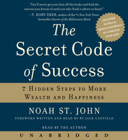 The Secret Code of Success: 7 Hidden Steps to More Wealth and Happiness - Noah St. John