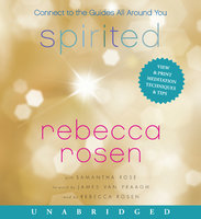Spirited: Connect to the Guides All Around You - Rebecca Rosen, Samantha Rose