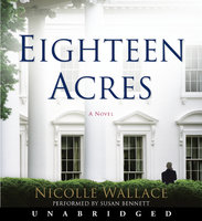Eighteen Acres: A Novel - Nicolle Wallace