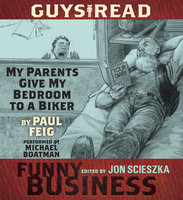 Guys Read: My Parents Give My Bedroom To a Biker: A Story from Guys Read: Funny Business - Paul Feig