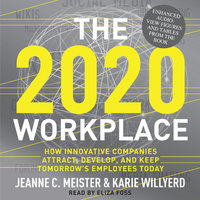 The 2020 Workplace: How Innovative Companies Attract, Develop, and Keep Tomorrow's Employees Today - Karie Willyerd, Jeanne C. Meister