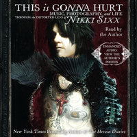 This Is Gonna Hurt: Music, Photography, and Life Through the Distorted Lens of Nikki Sixx - Nikki Sixx