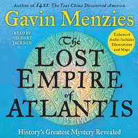The Lost Empire of Atlantis: History's Greatest Mystery Revealed - Gavin Menzies