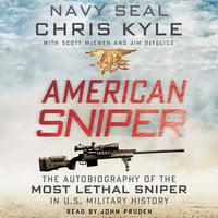 American Sniper: The Autobiography of the Most Lethal Sniper in U.S. Military History - Chris Kyle, Jim Defelice, Scott McEwen
