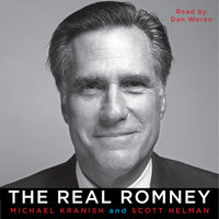 The Real Romney - Michael Kranish, Scott Helman