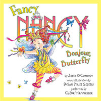 Fancy Nancy: Bonjour, Butterfly - Jane O’Connor, Robin Preiss Glasser