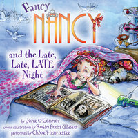 Fancy Nancy and the Late, Late, LATE Night - Jane O’Connor, Robin Preiss Glasser