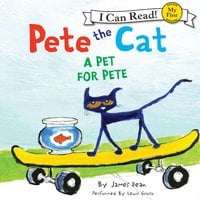 Pete the Cat: A Pet for Pete - James Dean, Kimberly Dean