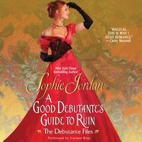 A Good Debutante's Guide to Ruin: The Debutante Files - Sophie Jordan