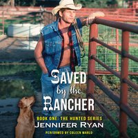 Saved by the Rancher: Book One: The Hunted Series - Jennifer Ryan