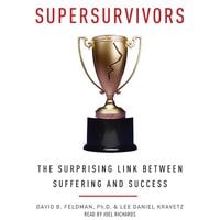Supersurvivors: The Surprising Link Between Suffering and Success - David B. Feldman, Lee Daniel Kravetz
