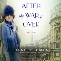After the War is Over: A Novel - Jennifer Robson