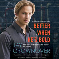Better When He's Bold: A Welcome to the Point Novel - Jay Crownover