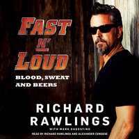 Fast N' Loud: Blood, Sweat and Beers - Richard Rawlings, Mark Dagostino