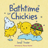 Bathtime for Chickies - Janee Trasler