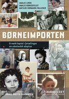 Børneimporten - Et mørkt kapitel i fortællingen om udenlandsk adoption - Amalie Linde, Amalie Kønigsfeldt, Matilde Hørmand-Pallesen