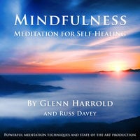 Mindfulness Meditation for Self-Healing - Glenn Harrold, Russ Davey