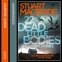 22 Dead Little Bodies and Other Stories - Stuart MacBride