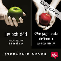 Om jag kunde drömma/ Liv och död - Jubileumsutgåva - Stephenie Meyer