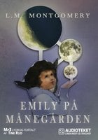 Emily på Månegården - L. M. Montgomery
