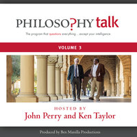 Philosophy Talk, Vol. 3 - John Perry, Ken Taylor